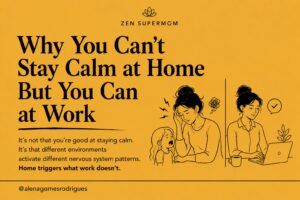 Minimalist Zen Supermom graphic about why moms stay calm at work but get emotionally triggered at home with their kids.
