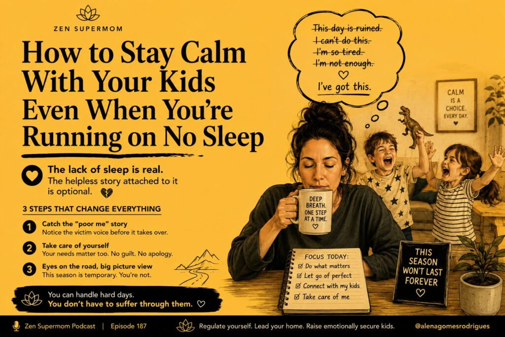 Minimalist Zen Supermom graphic about staying calm with kids despite exhaustion and lack of sleep by interrupting victim stories and nervous system patterns.