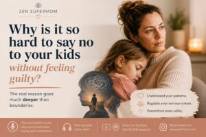 Minimalist Zen Supermom graphic explaining why saying no to your kids feels guilty and how generational patterns and nervous system conditioning make healthy boundaries difficult.