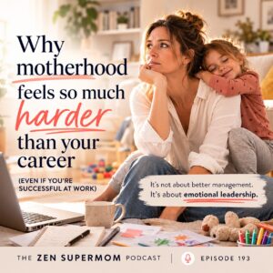Zen Supermom infographic explaining why successful working mums often struggle more in motherhood than in their careers, highlighting emotional leadership instead of management.